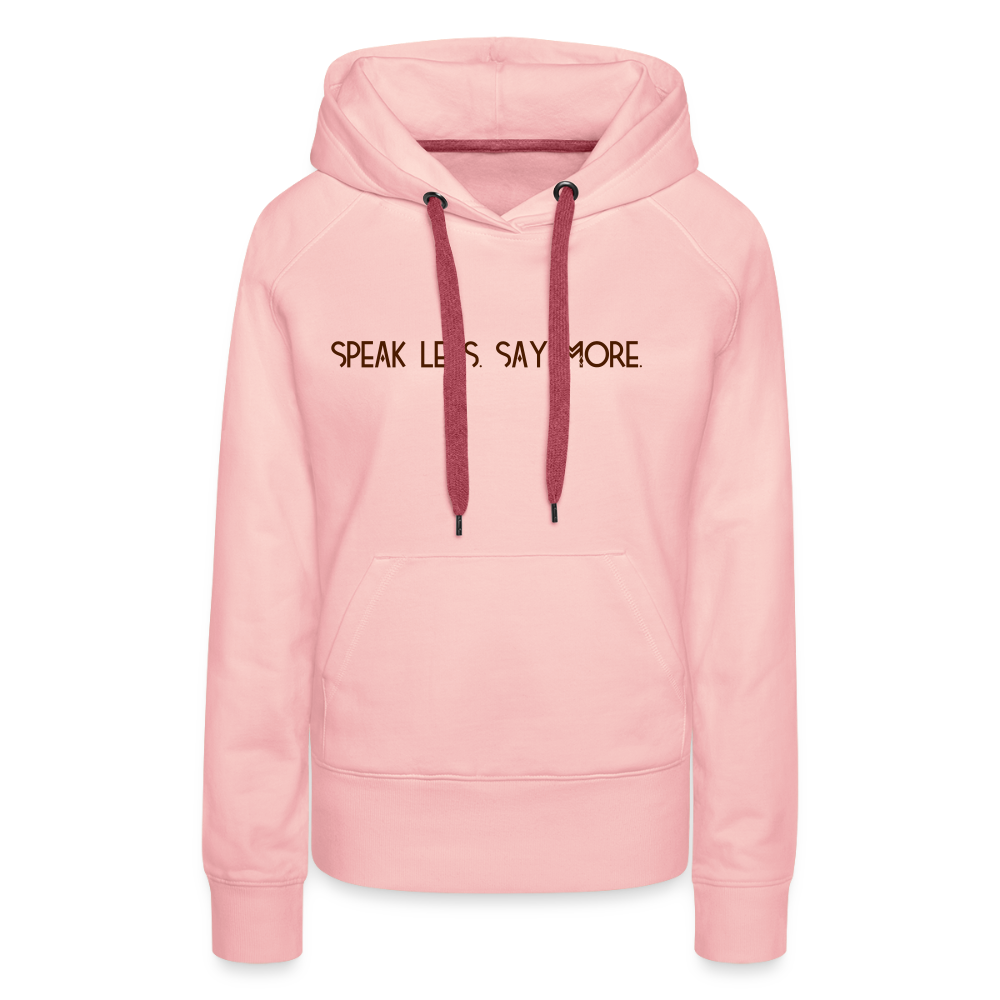 BLNK Frauen Premium Hoodie- „Speak less. Say more.“ - Kristallrosa